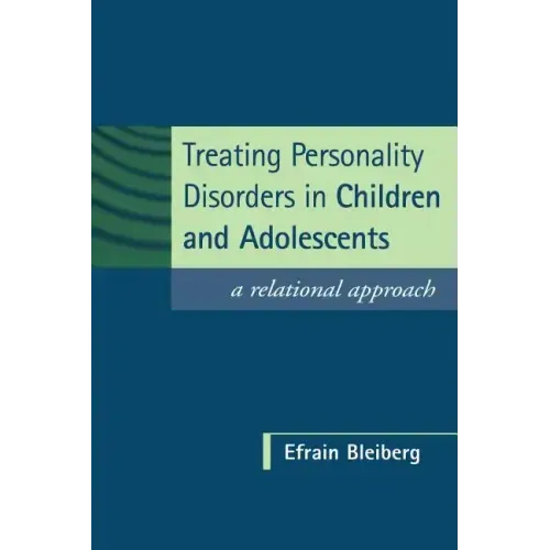 Treating Personality Disorders in Children and Adolescents: A Relational Approach