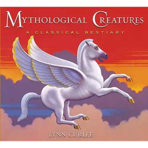 Mythological Creatures: A Classical Bestiary