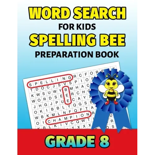 Word Search For Kids Spelling Bee Preparation Book Grade 8: 8th Grade Spelling Workbook Fun Puzzle Book Eighth Grade Teacher Student Class Homeschool