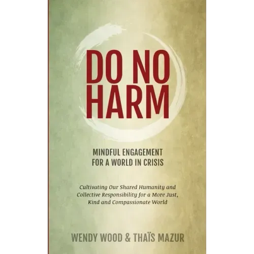 Do No Harm: Mindful Engagement for a World in Crisis