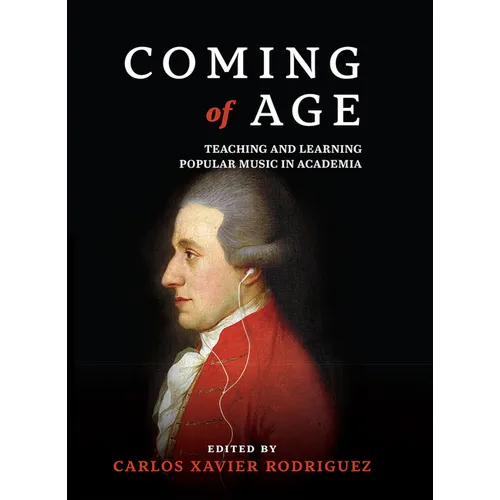Coming of Age: Teaching and Learning Popular Music in Academia