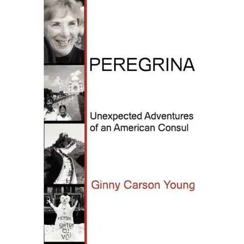 Peregrina: Unexpected Adventures of an American Consul