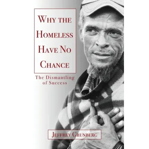 Why the Homeless Have No Chance: An Inside Story
