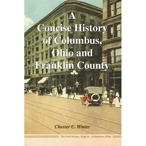 A Concise History of Columbus, Ohio and Franklin County