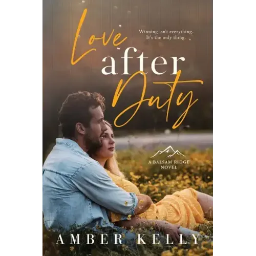 Love After Duty: An Enemies to Lovers Romance