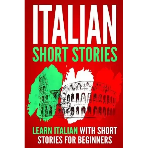 Italian Short Stories: Learn Italian with Short Stories for Beginners
