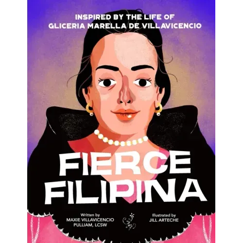 Fierce Filipina: Inspired by the Life of Gliceria Marella de Villavicencio