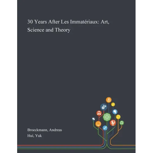 30 Years After Les Immatériaux: Art, Science and Theory