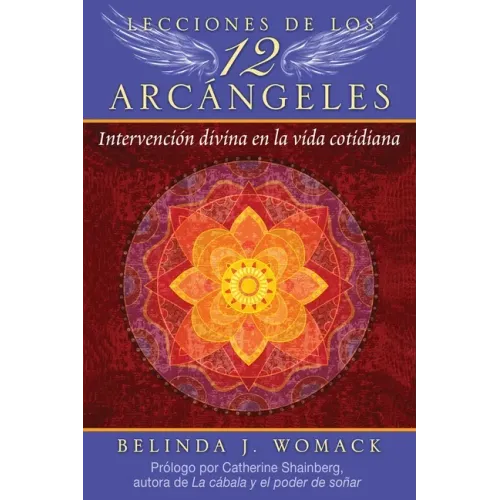 Lecciones de Los 12 Arcángeles: Intervención Divina En La Vida Cotidiana