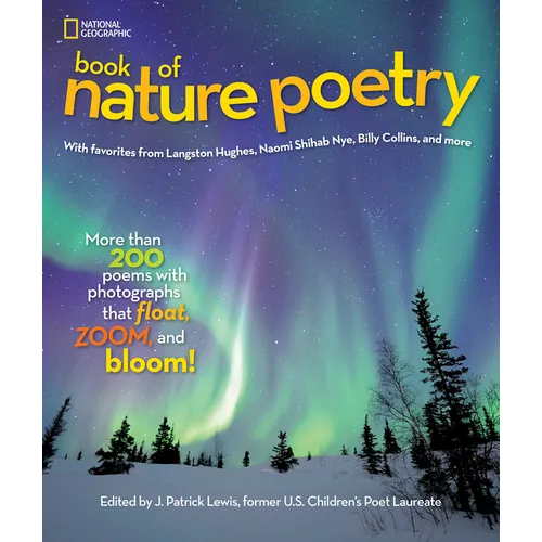 National Geographic Book of Nature Poetry: More Than 200 Poems with Photographs That Float, Zoom, and Bloom!