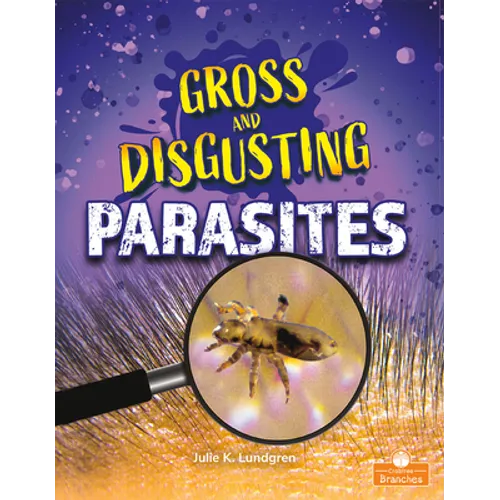 Gross and Disgusting Parasites