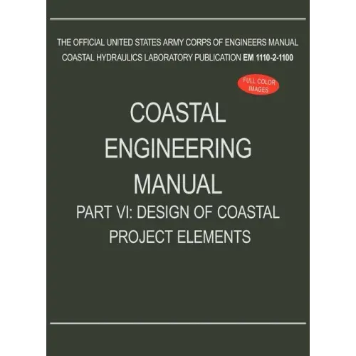 Coastal Engineering Manual Part VI: Design of Coastal Project Elements (EM 1110-2-1100)