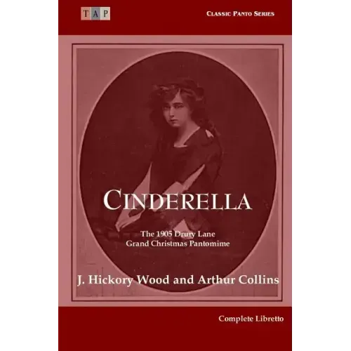 Cinderella: The 1905 Drury Lane Pantomime: Complete Libretto