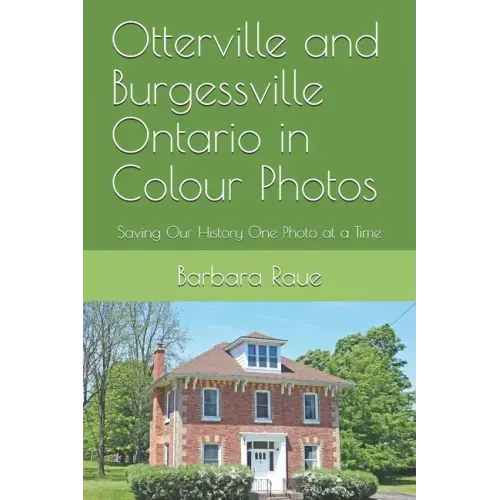 Otterville and Burgessville Ontario in Colour Photos: Saving Our History One Photo at a Time