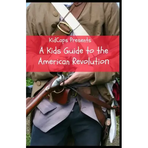 A Kids Guide to the American Revolution