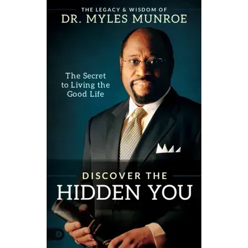 Discover the Hidden You: The Secret to Living the Good Life