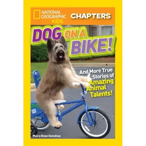 Dog on a Bike!: And More True Stories of Amazing Animal Talents!