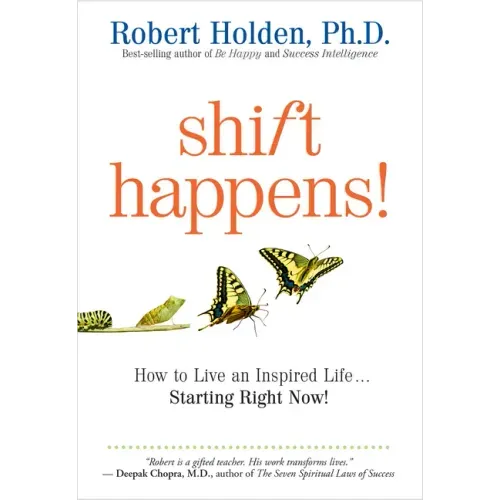 Shift Happens: How to Live an Inspired Life...Starting Right Now!
