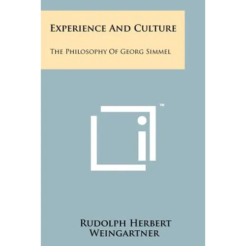 Experience And Culture: The Philosophy Of Georg Simmel