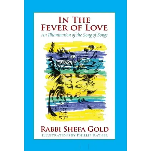 In the Fever of Love: An Illumination of the Song of Songs