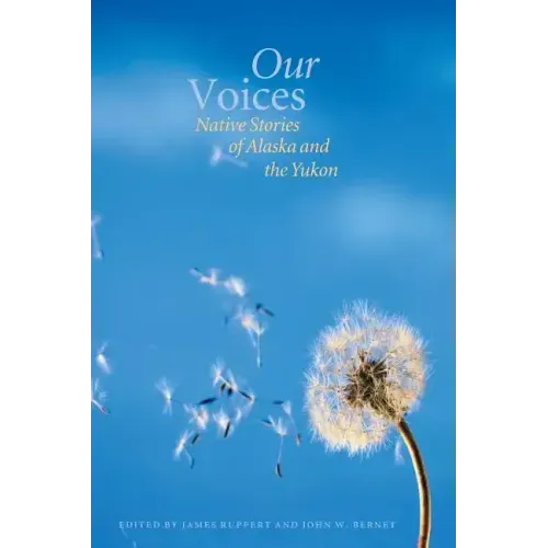 Our Voices: Native Stories of Alaska and the Yukon