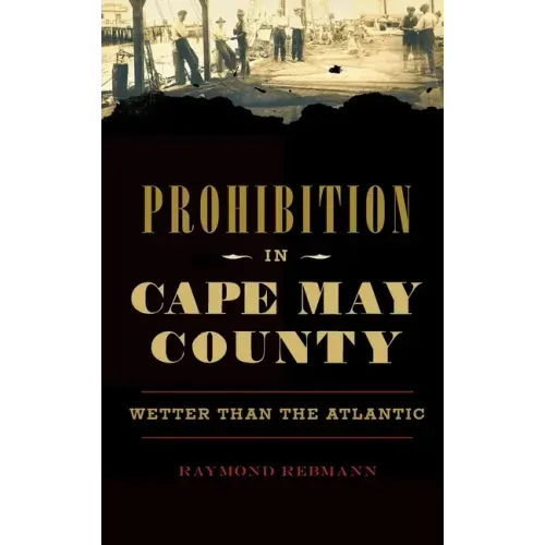 Prohibition in Cape May County: Wetter Than the Atlantic