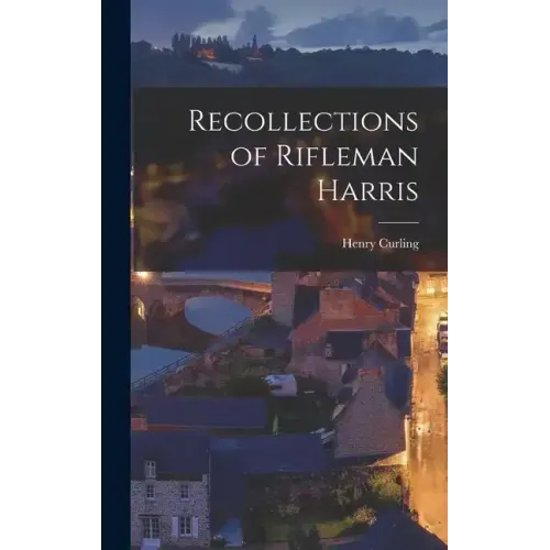 Recollections of Rifleman Harris