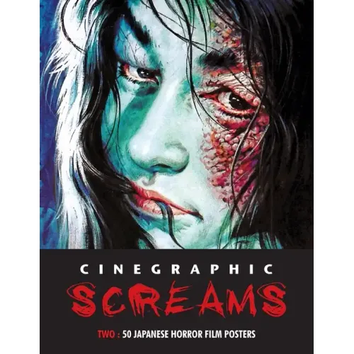 Cinegraphic Screams 2: 50 Japanese Horror Film Posters