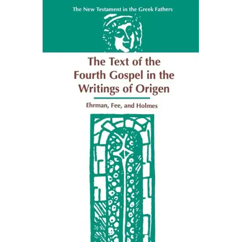The Text of the Fourth Gospel in the Writings of Origen