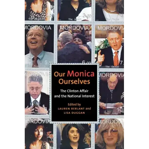 Our Monica, Ourselves: The Clinton Affair and the National Interest