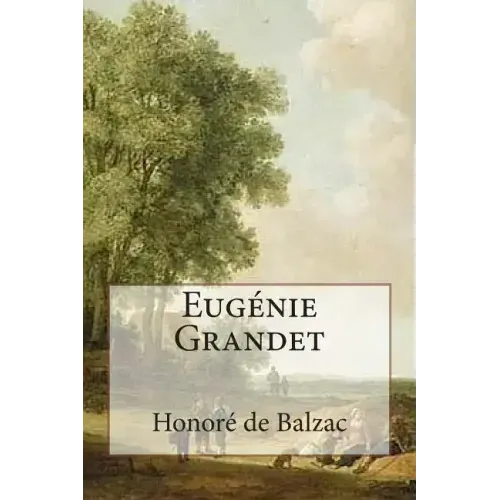 Eugénie Grandet: Annotated with short biography