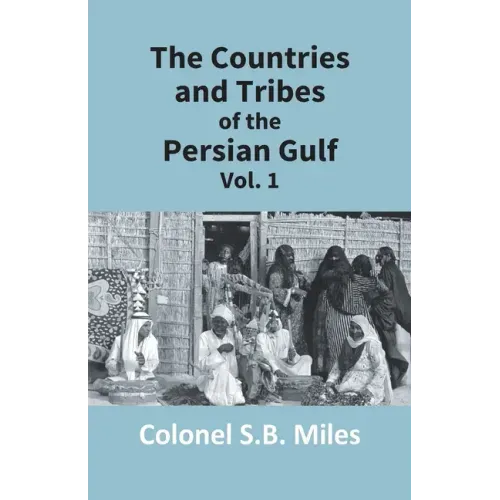 The Countries And Tribes Of The Persian Gulf (1St Vol)