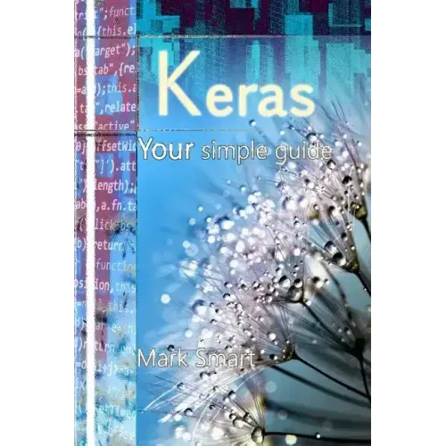 Keras: Your Simple Guide