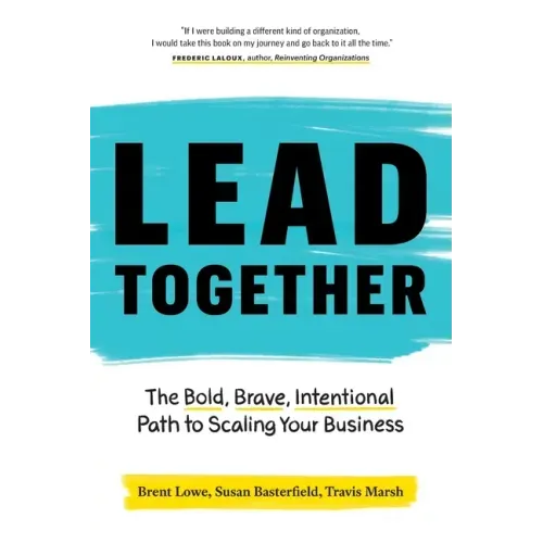 Lead Together: The Bold, Brave, Intentional Path to Scaling Your Business