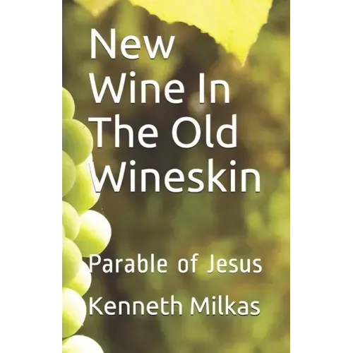 New Wine In The Old Wineskin: Parable of Jesus