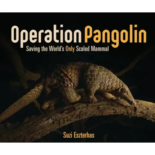 Operation Pangolin: Saving the World's Only Scaled Mammal