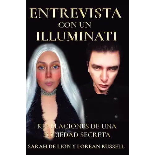 Entrevista Con Un Illuminati: Revelaciones de una Sociedad Secreta