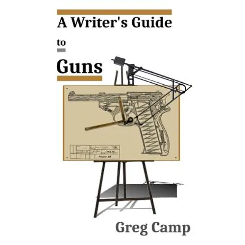 A Writer's Guide to Guns