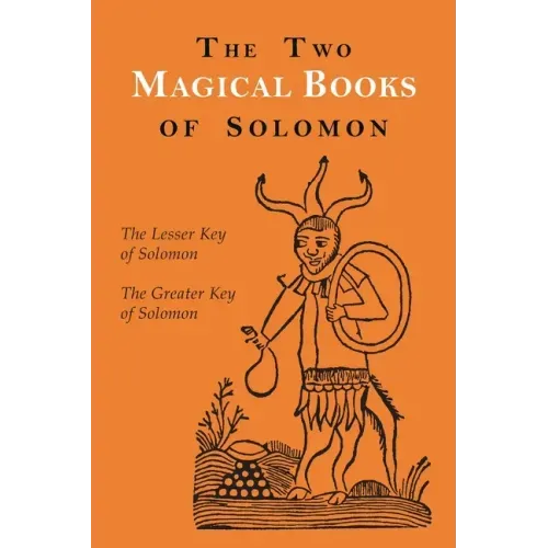 The Two Magical Books of Solomon: The Greater and Lesser Keys