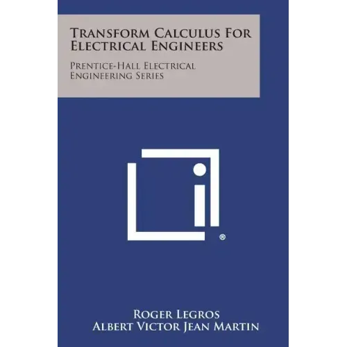 Transform Calculus for Electrical Engineers: Prentice-Hall Electrical Engineering Series
