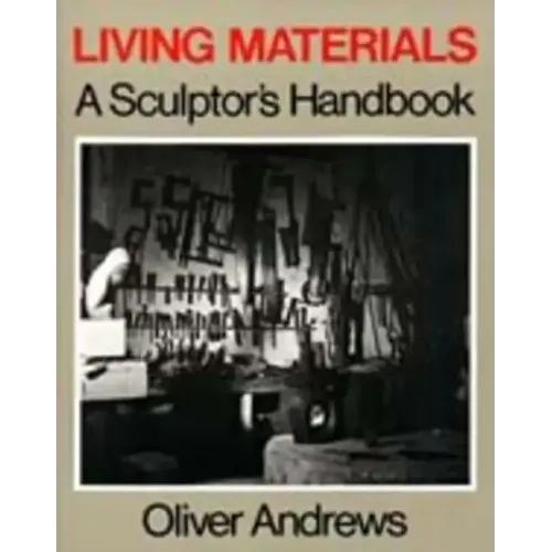 Living Materials: A Sculptor's Handbook