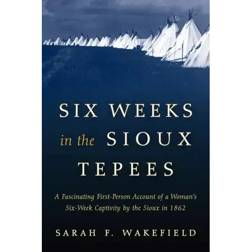 Six Weeks in the Sioux Tepees