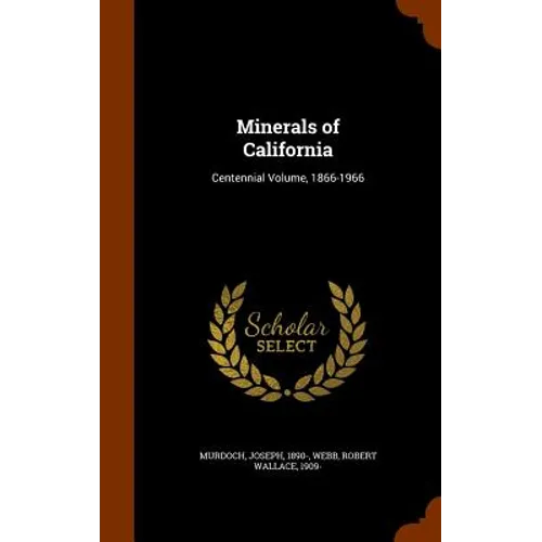 Minerals of California: Centennial Volume, 1866-1966