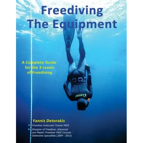 Freediving: The Equipment: A complete guide for the 3 levels of freediving