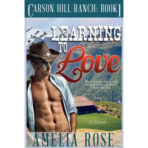 Learning to Love: Carson Hill Ranch Series: Book 1