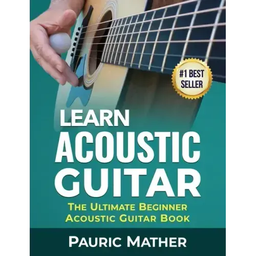Learn Acoustic Guitar: The Ultimate Beginner Acoustic Guitar Book