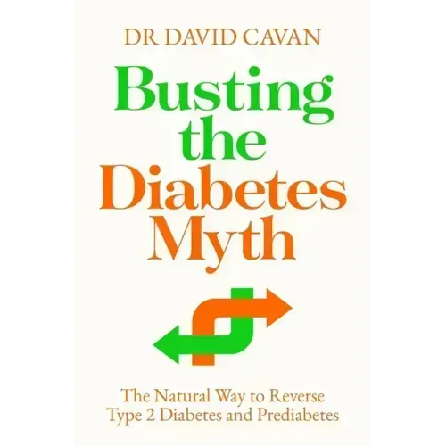 Busting the Diabetes Myth: The Natural Way to Reverse Type 2 Diabetes and Prediabetes