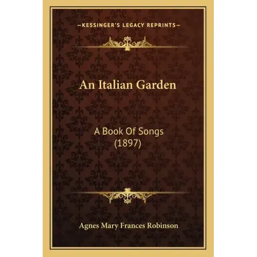 An Italian Garden: A Book of Songs (1897)