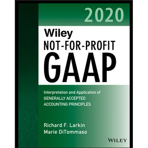 Wiley Not-For-Profit GAAP 2020: Interpretation and Application of Generally Accepted Accounting Principles