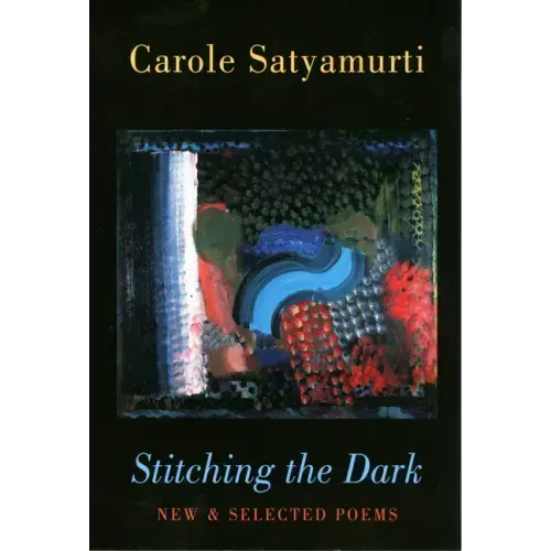 Stitching the Dark: New & Selected Poems